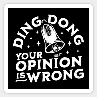 Ding Dong Your Opinion is Wrong - Sarcastic Funny Bell Sticker